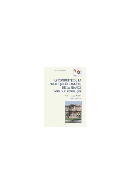 LAVROFF (Dimtri)
Conduite de la politique étrangère de la France sous la Ve République (La)